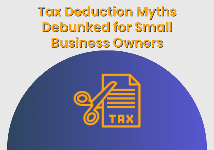 Tax Deduction Myths for Small Business Owners